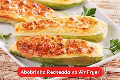 Abobrinha Recheada na Air Fryer Uma Opção Prática e Deliciosa Canal