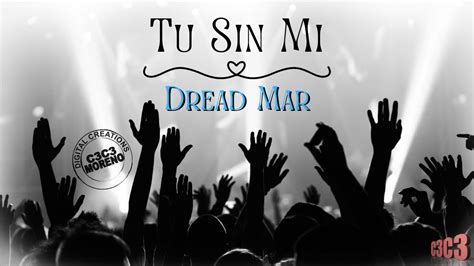 Tu Sin Mi Dread Mar Letra Lyrics Musica Youtube