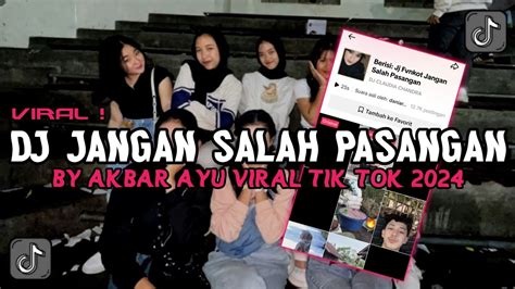 Dj Jangan Salah Pasangan Akbar Ayu Viral Tik Tok Terbaru Jedag