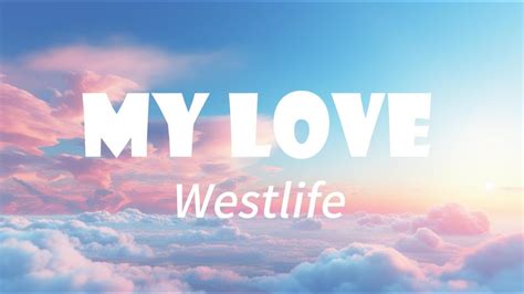 Westlife - My Love - YouTube