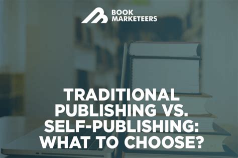 Traditional Publishing Vs Self Publishing What To Choose