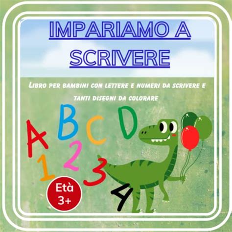 Impariamo A Scrivere Libro Per Bambini Con Lettere E Numeri Da