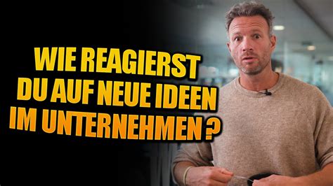 Wie Reagierst Du Auf Neue Ideen Im Unternehmen Fragenhagel Youtube