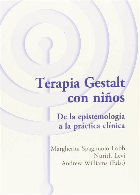 Terapia Gestalt Con Niños De La Epistemología A La Práctica Clínica