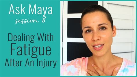 Ask Maya Dealing With Fatigue After An Injury Youtube