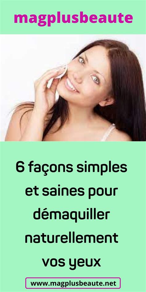 Fa Ons Simples Et Saines Pour D Maquiller Naturellement Vos Yeux