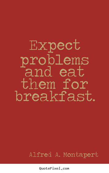 Quote About Motivational Expect Problems And Eat Them For Breakfast