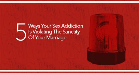 Five Ways In Which Sex Addiction Is Violates The Sanctity Of Marriage Purify Your Gaze