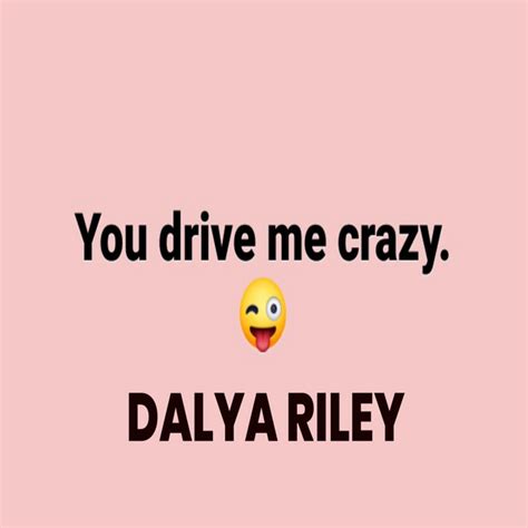 You Drive Me Crazy Single By Dalya Riley Spotify