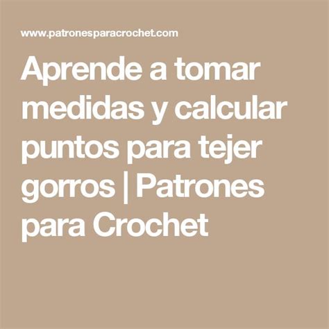 Aprende A Tomar Medidas Y Calcular Puntos Para Tejer Gorros Puntos