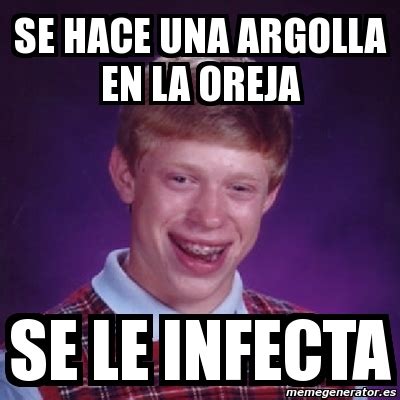 Meme Bad Luck Brian Se Hace Una Argolla En La Oreja Se Le Infecta