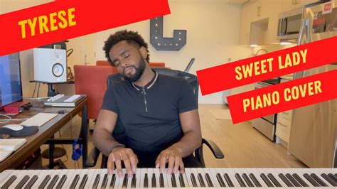 Tyrese Sweet Lady Piano Cover Youtube