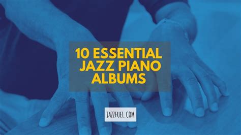 Best Jazz Piano Albums Of All Time Jazzfuel