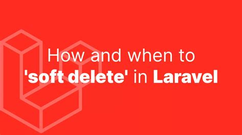 How To Soft Delete In Laravel Effectively Accreditly