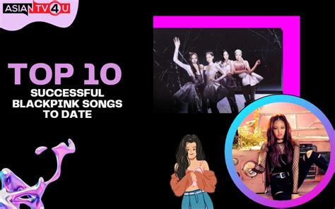 Top 10 Successful Blackpink Songs To Date - Asiantv4u