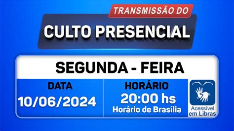 Santo Culto A Deus Com Transmissão Online 100624 às 2000 De Brasília Libras Youtube