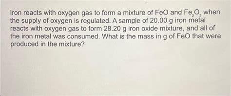 Solved Iron Reacts With Oxygen Gas To Form A Mixture Of Feo Chegg