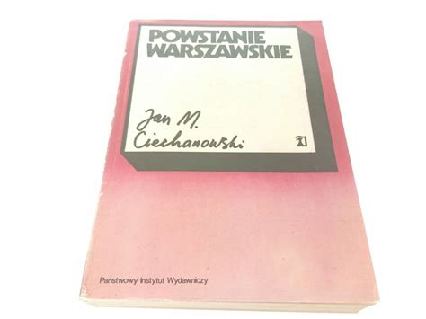 POWSTANIE WARSZAWSKIE Jan M Ciechanowski 1984 Historia Polski