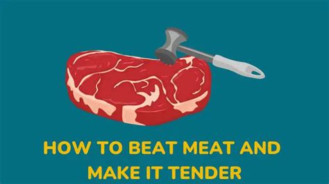 How To Beat Meat 13 Quick And Easy Ways To Soften Meat Millenora