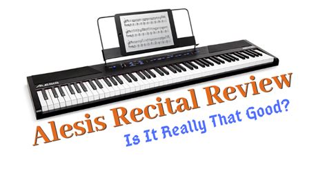 Alesis Recital Review: Is It Really That Good? - DIGITAL PIANO