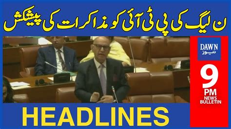 Dawn News Headlines Pm Pml N Offers Talks To Pti April