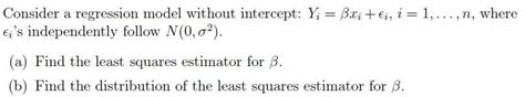 Solved Consider A Regression Model Without Intercept Y