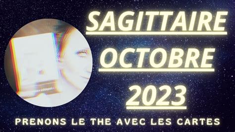 SAGITTAIRE OCTOBRE 2023 Que La VERITE Soit YouTube