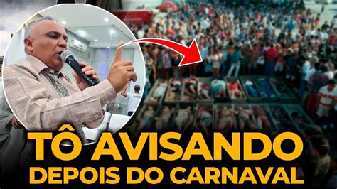 Pastor Alerta O Brasil Sobre O Que Vai Acontecer Depois Do Carnaval De