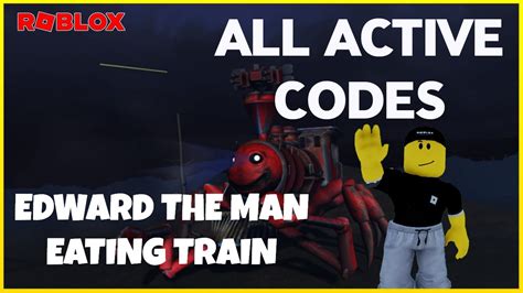 5 CODES ALL ACTIVE CODES For EDWARD THE MAN EATING TRAIN Codes For