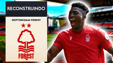 Reconstruindo Nottingham Forest Modo Carreira Fifa Youtube