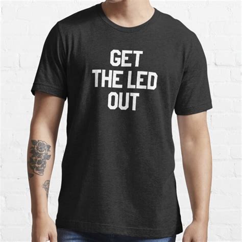 Get The Led Out As Seen On Norman Reedus Ride T Shirt For Sale By