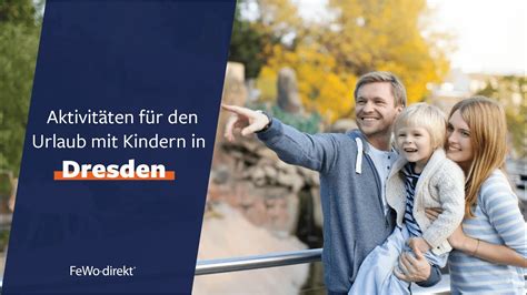 Aktivitäten für Kinder in Dresden Familienurlaub mit FeWo direkt