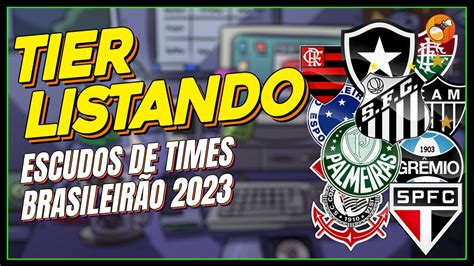 TIER LIST Escudos MAIS BONITOS do Brasileirão 2023 YouTube