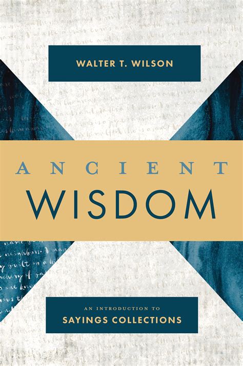 Ancient Wisdom An Introduction To Sayings Collections Logos Bible