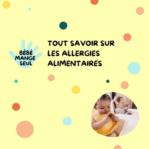 tout savoir sur les allergies alimentaires Bébé mange seul