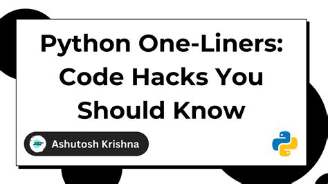 Python One Liners To Help You Write Simple Readable Code