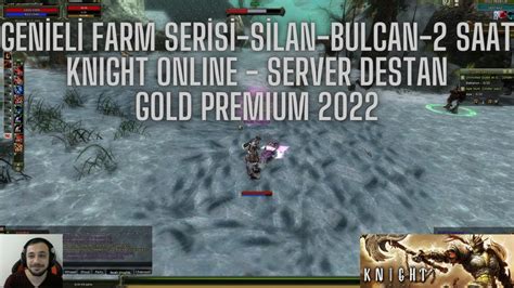 GENİELİ FARM SERİSİ SİLAN BULCAN 2 SAATKNIGHT ONLINE SERVER DESTAN