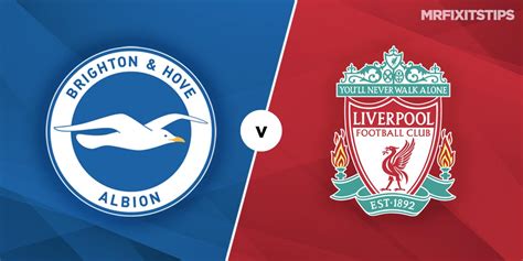 Brighton Vs Liverpool Prediction And Betting Tips