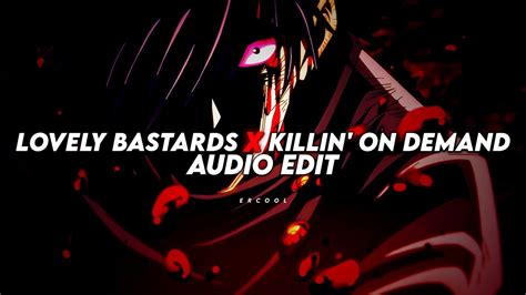 Lovely Bastards X Killin On Demand「 Edit Audio 」 Youtube