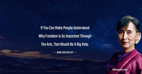 If you can make people understand why freedom is so important through ...