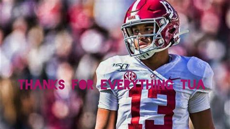 Tua Tagovailoa Career Highlights Thanks For Everything Tua Youtube