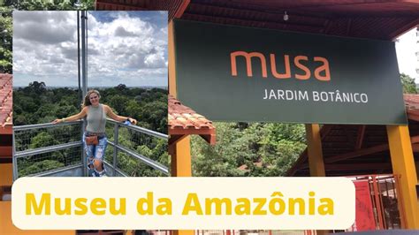 O que fazer em Manaus MUSEU DA AMAZÔNIA MUSA Jardim Botânico YouTube