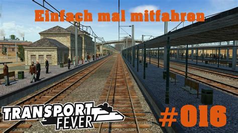 Lets Play Transport Fever Deutsch Einfach Mal Mitfahren Youtube