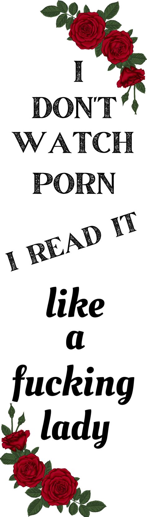 Dont Watch Porn I Read It Like A Fucking Lady Bookmark A Cheep Tee