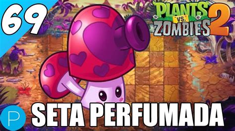 Plantas Contra Zombis 2 69 Seta Perfumada YouTube