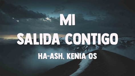 Mi Salida Contigo Ha Ash Kenia Os Lyrics Version Youtube