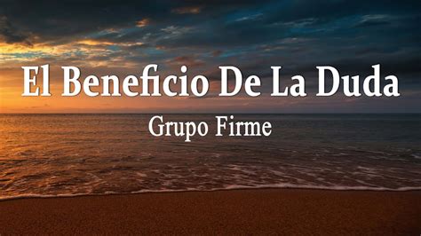 Grupo Firme El Beneficio De La Duda Letra YouTube