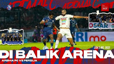 DIBALIK ARENA AREMA FC VS PERSIJA BRI LIGA 1 2022 PEKAN 7 YouTube