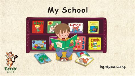 Unit 6 Off To School Story 2 My School By Alyssa Liang With