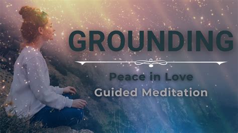 Ground Yourself With Peace And Love Guided Meditation Clearing